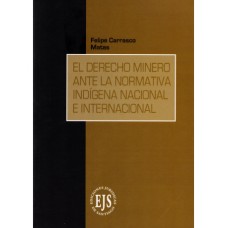 EL DERECHO MINERO ANTE LA NORMATIVA INDÍGENA NACIONAL E INTERNACIONAL